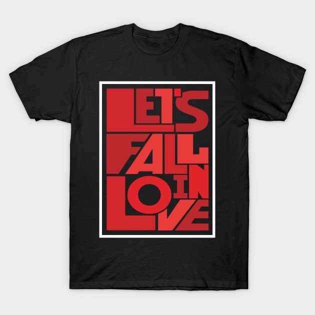 let_s fall in love T-Shirt by ACH PAINT